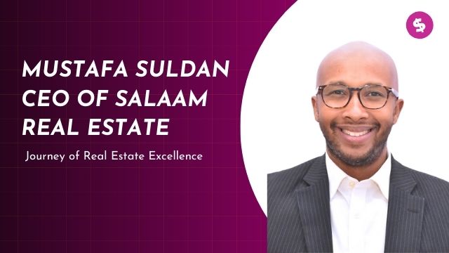 Journey of Real Estate Excellence: Mustafa Suldan, CEO of Salaam Real Estate